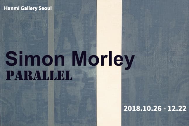 Simon Morley 개인전 : PARALLEL 1