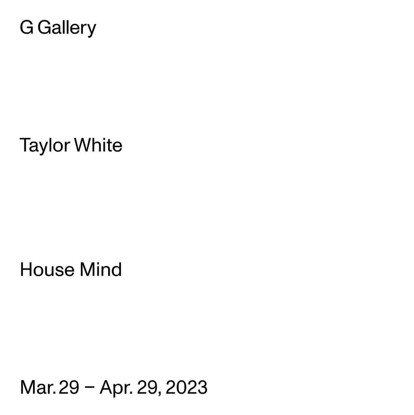 Taylor White: House Mind 1