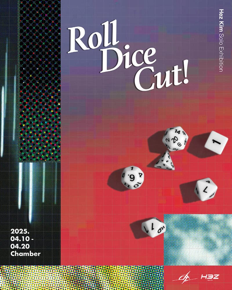 헤즈킴 개인전: Roll, Dice, Cut! 1
