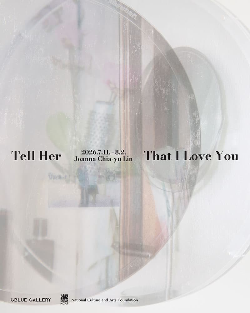 Joanna Chia-yu Lin: Tell Her That I Love You 1