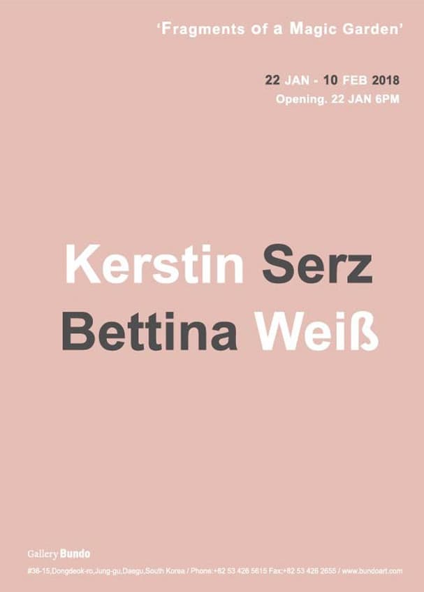 케어스틴 세츠, 베티나 바이스 : 마술 정원의 파편들 Kerstin Serz,Bettina Weiß : Fragments of a Magic Garden 1