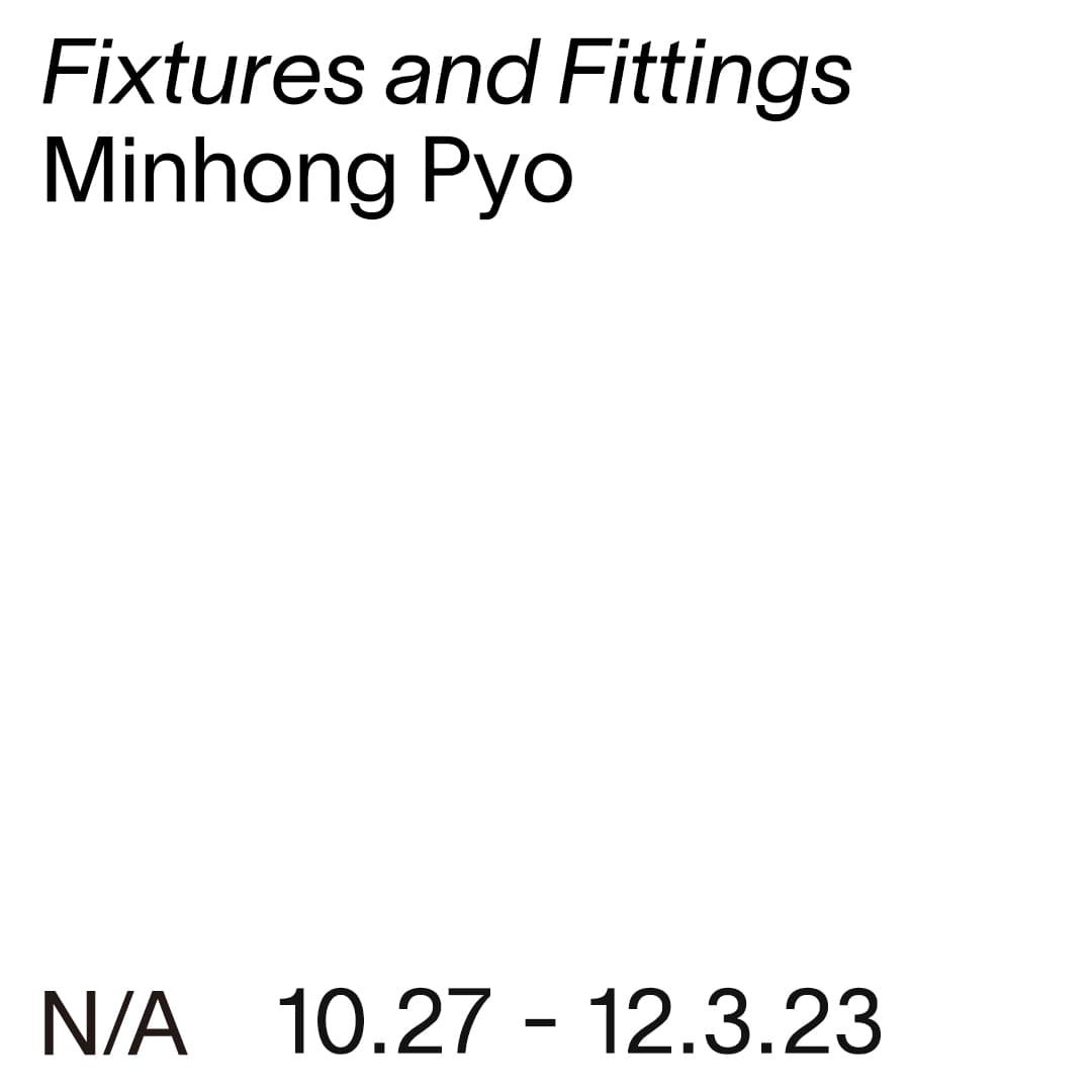 Minhong Pyo: Fixtures and Fittings 1