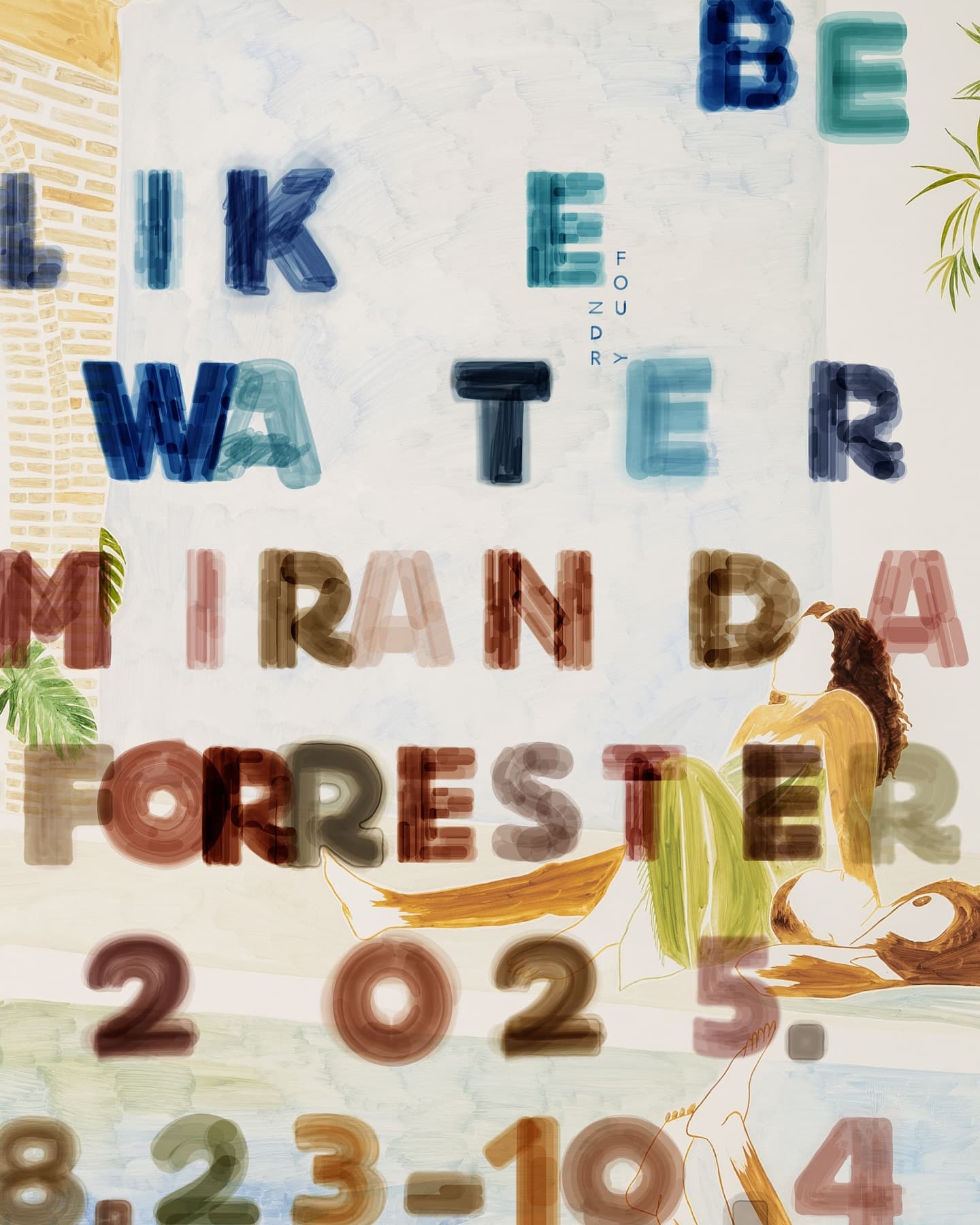 미란다 포레스터 개인전: Be Like Water 1