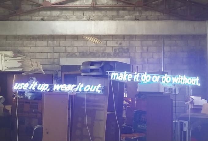 Use it up, wear it out, make it do without, Neon sign, 2015