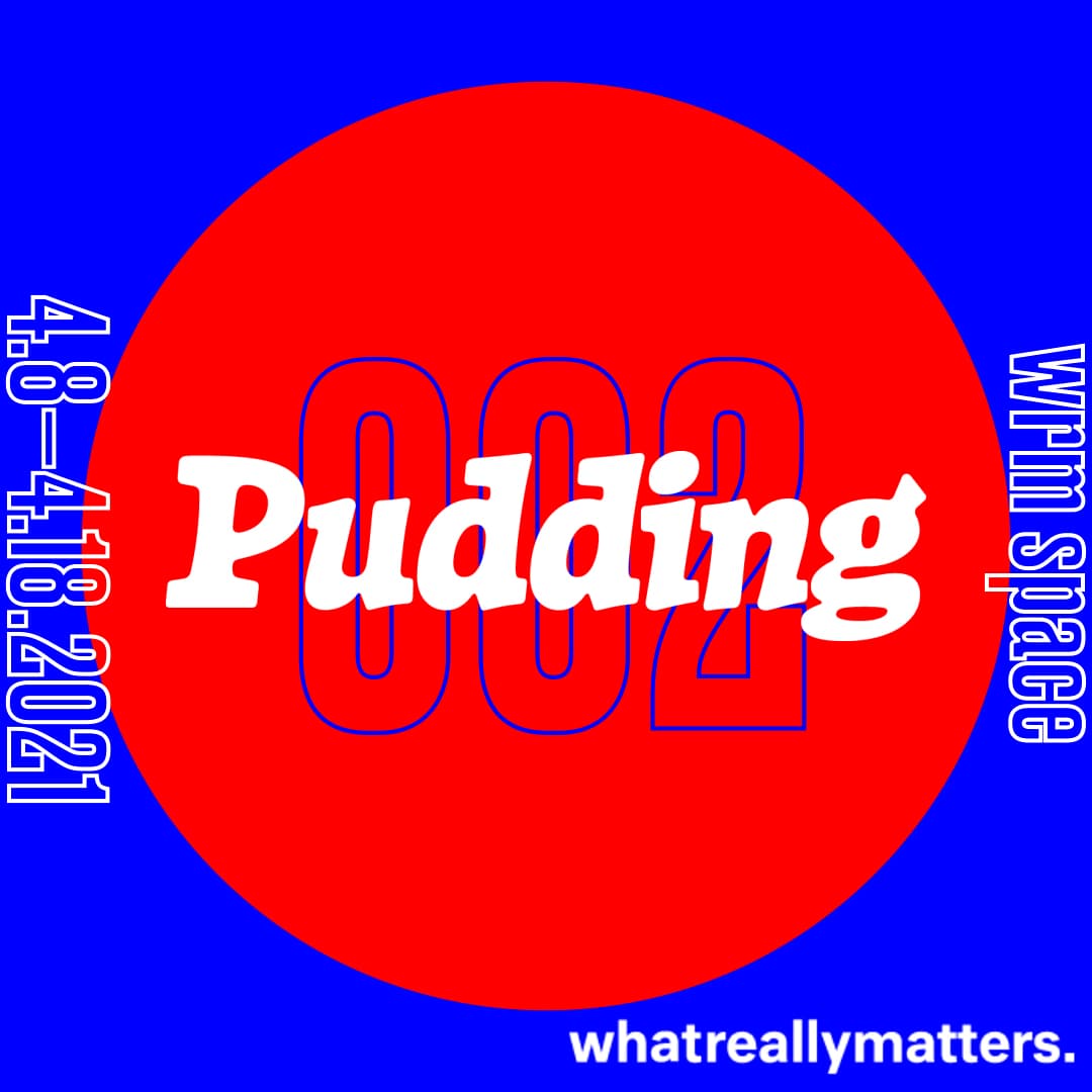 Pudding 002: Exhibition 1